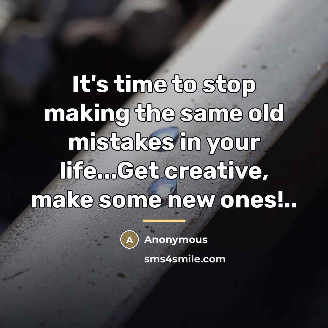 “It's time to stop making the same old mistakes in…” quote by Anonymous