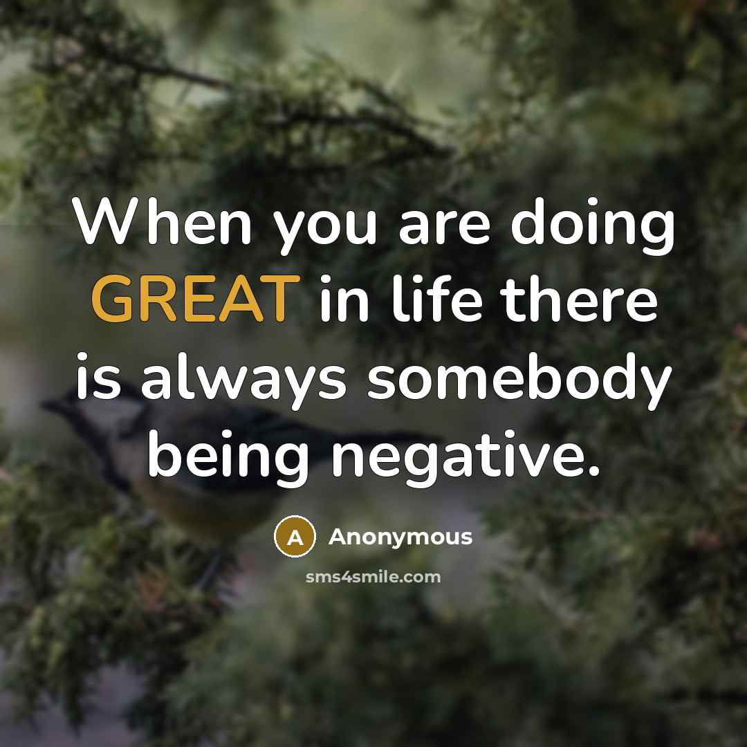 “When you are doing GREAT in life there is always…” quote by Anonymous