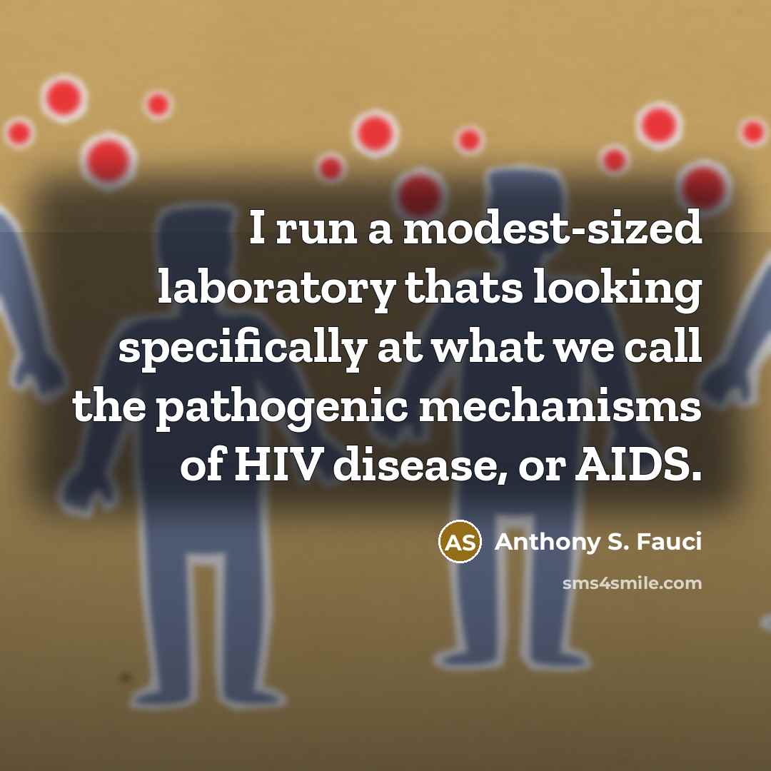 “I run a modest-sized laboratory thats looking specifically at what…” quote by Anthony S. Fauci