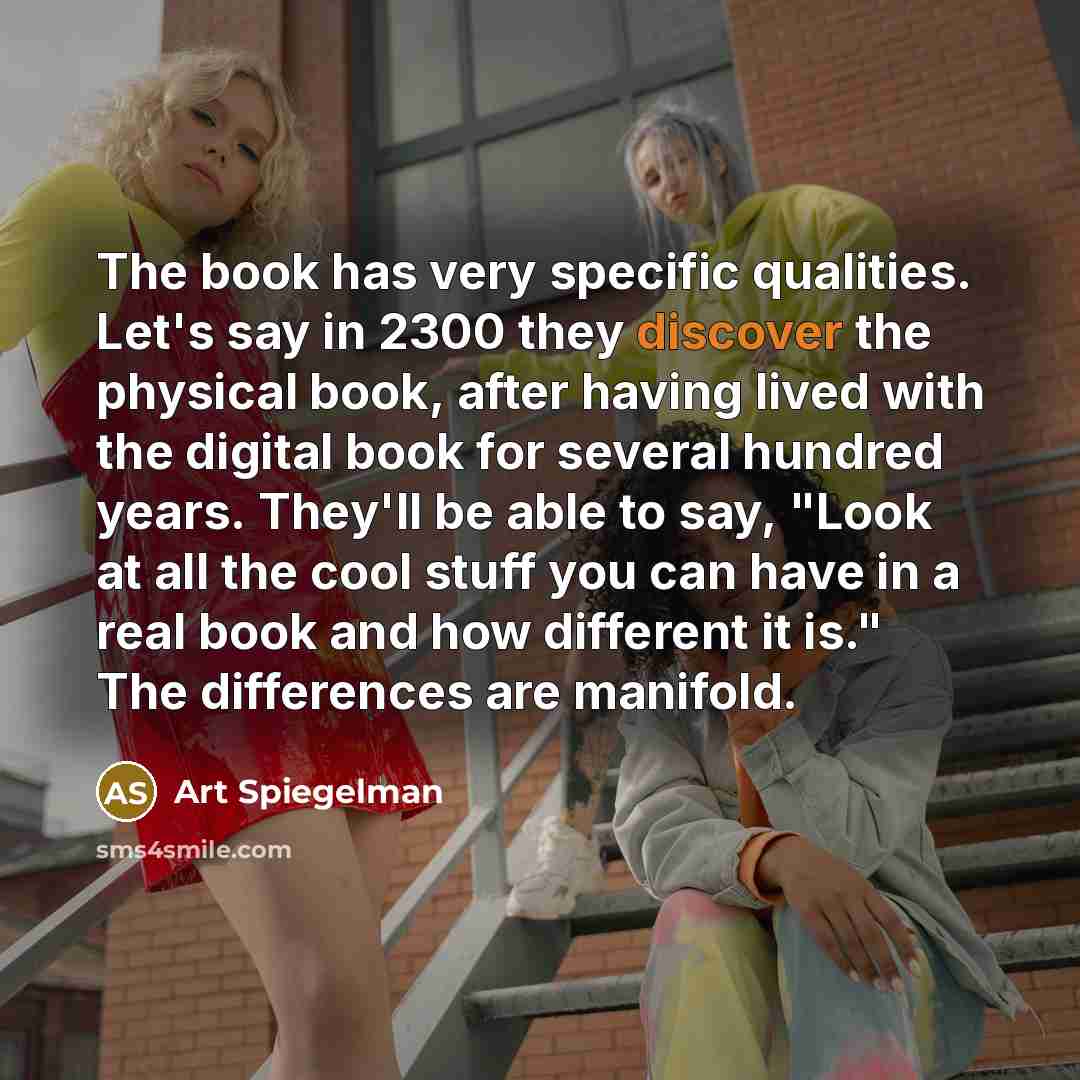 “The book has very specific qualities. Let's say in 2300…” quote by Art Spiegelman