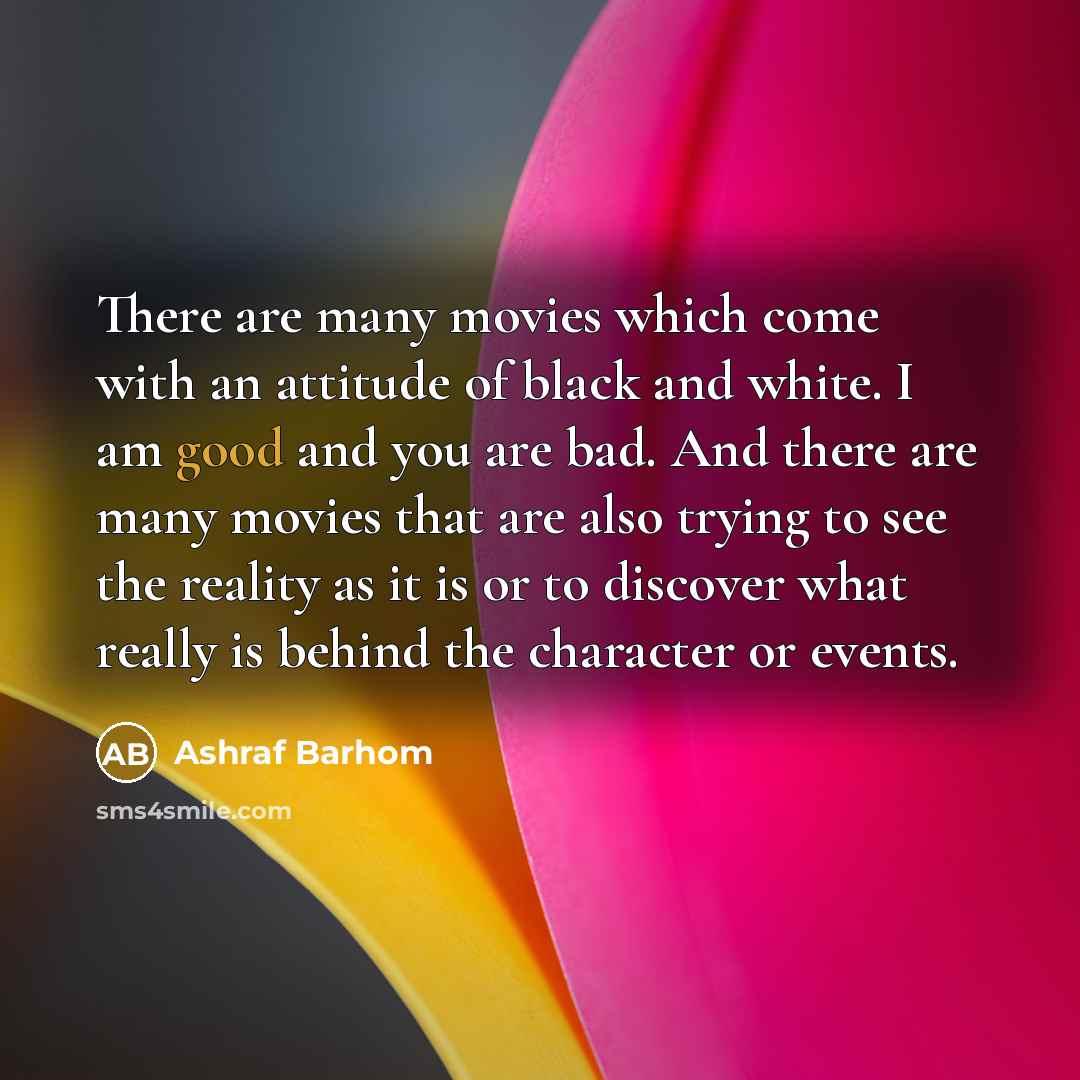 “There are many movies which come with an attitude of…” quote by Ashraf Barhom