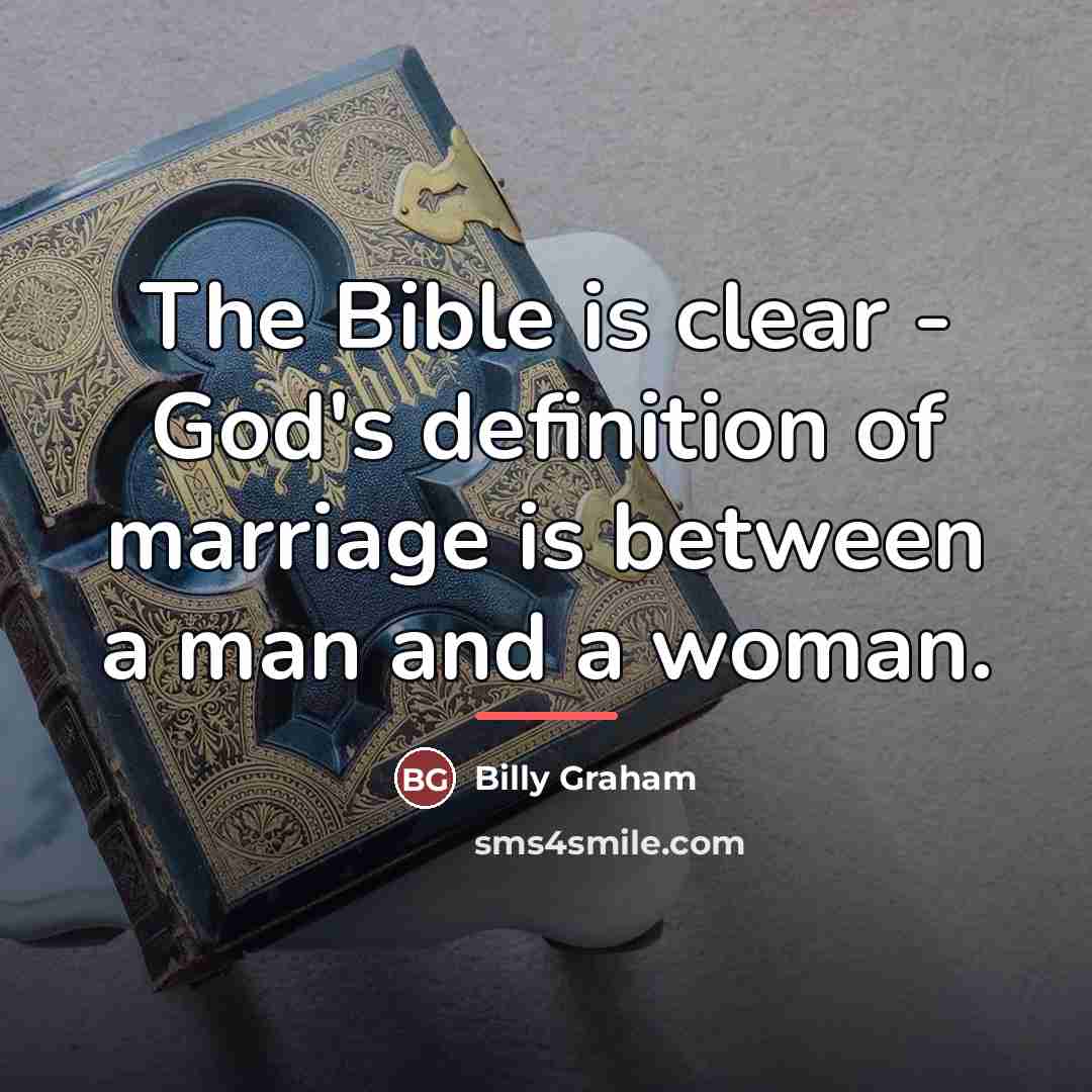 “The Bible is clear - God's definition of marriage is…” quote by Billy Graham