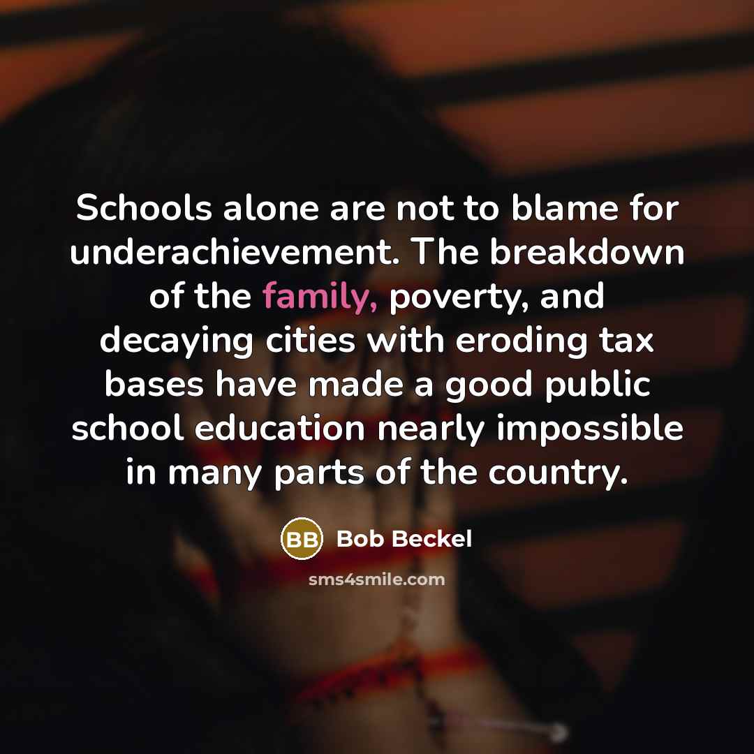 “Schools alone are not to blame for underachievement. The breakdown…” quote by Bob Beckel