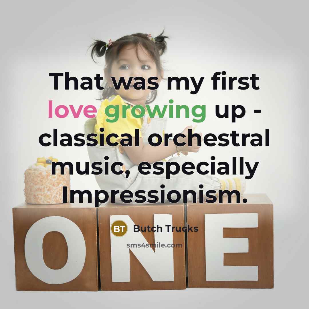 “That was my first love growing up - classical orchestral…” quote by Butch Trucks