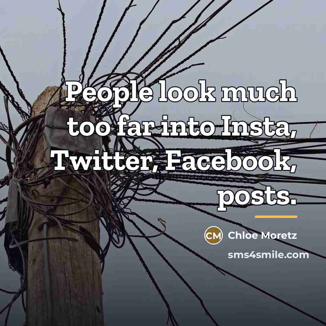 “People look much too far into Insta, Twitter, Facebook, posts.…” quote by Chloe Moretz