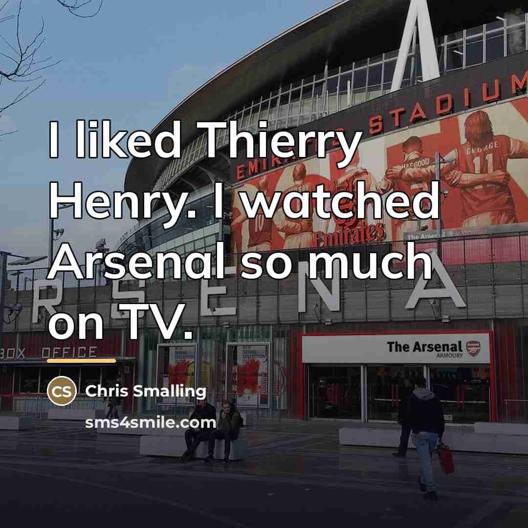“I liked Thierry Henry. I watched Arsenal so much on…” quote by Chris Smalling