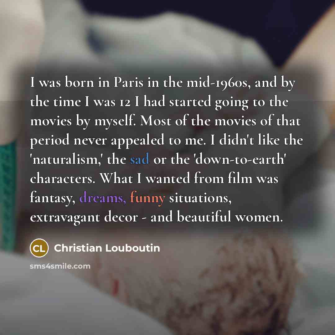 “I was born in Paris in the mid-1960s, and by…” quote by Christian Louboutin
