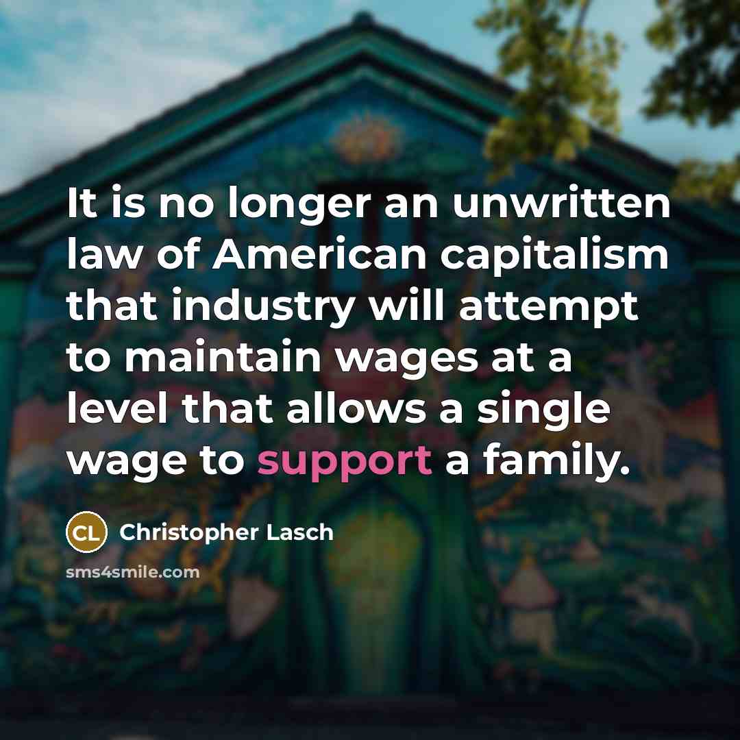 “It is no longer an unwritten law of American capitalism…” quote by Christopher Lasch