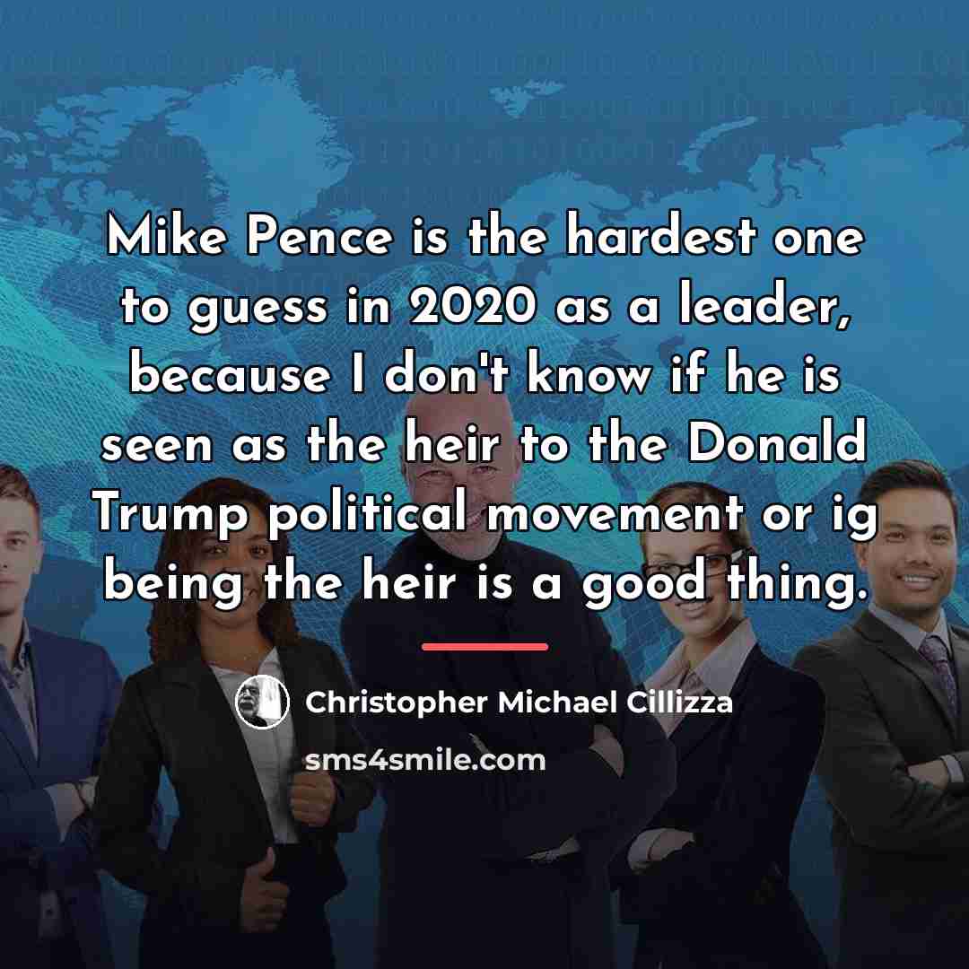 “Mike Pence is the hardest one to guess in 2020…” quote by Christopher Michael Cillizza