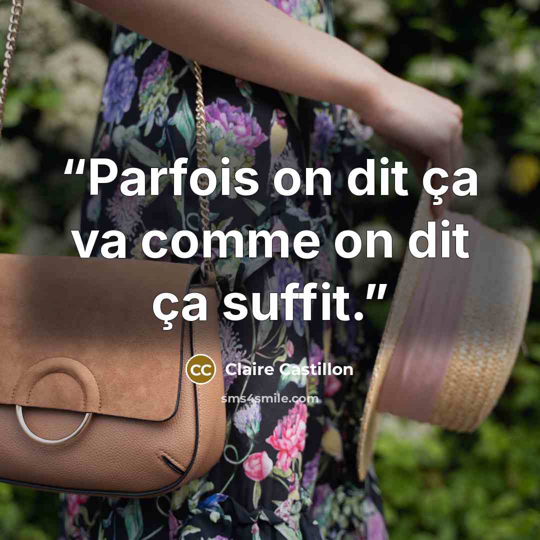 “Parfois on dit ça va comme on dit ça suffit.” quote by Claire Castillon
