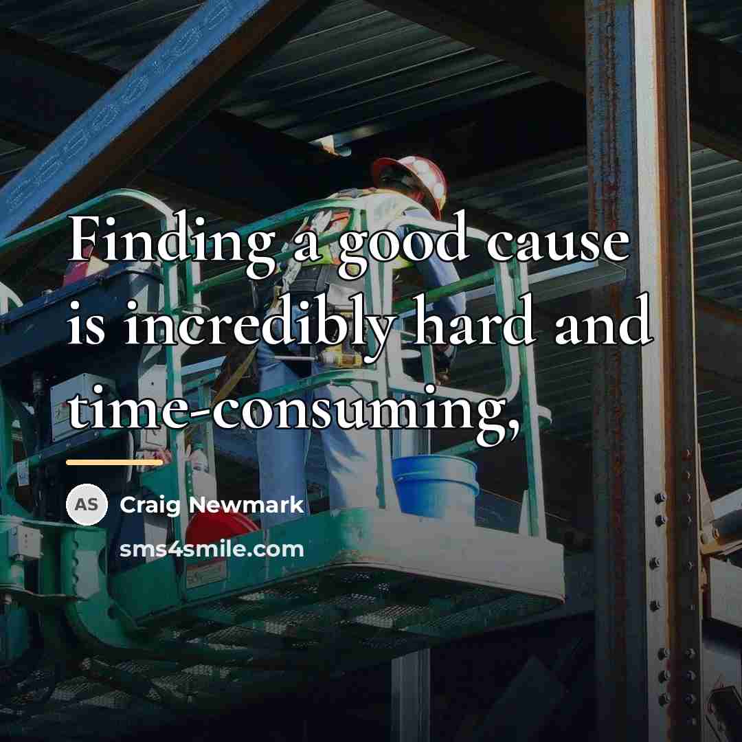 “Finding a good cause is incredibly hard and time-consuming,…” quote by Craig Newmark