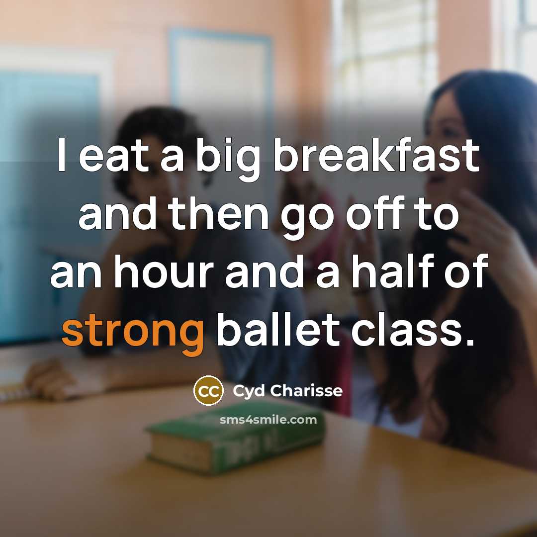 “I eat a big breakfast and then go off to…” quote by Cyd Charisse