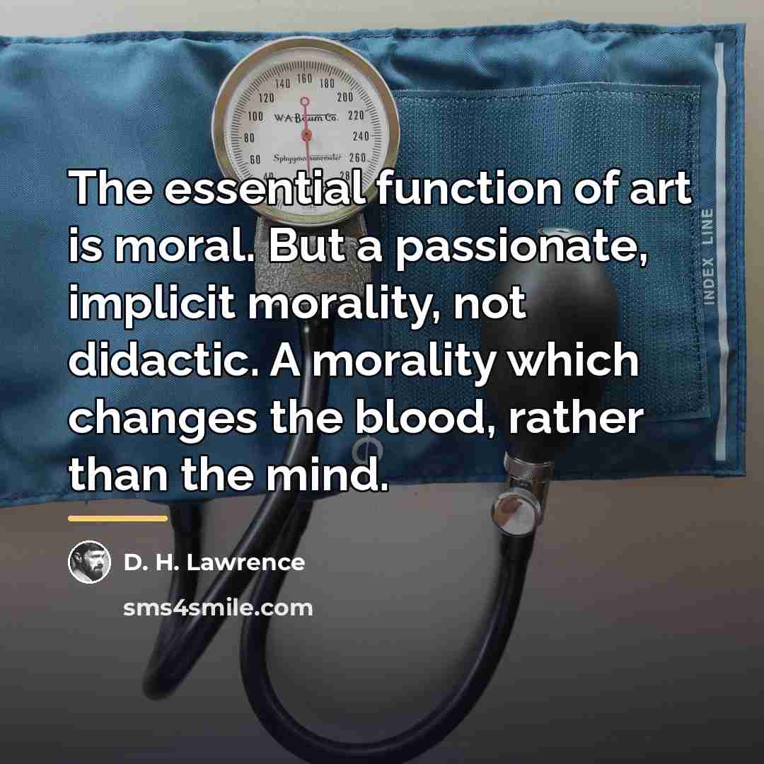 “The essential function of art is moral. But a passionate,…” quote by D. H. Lawrence