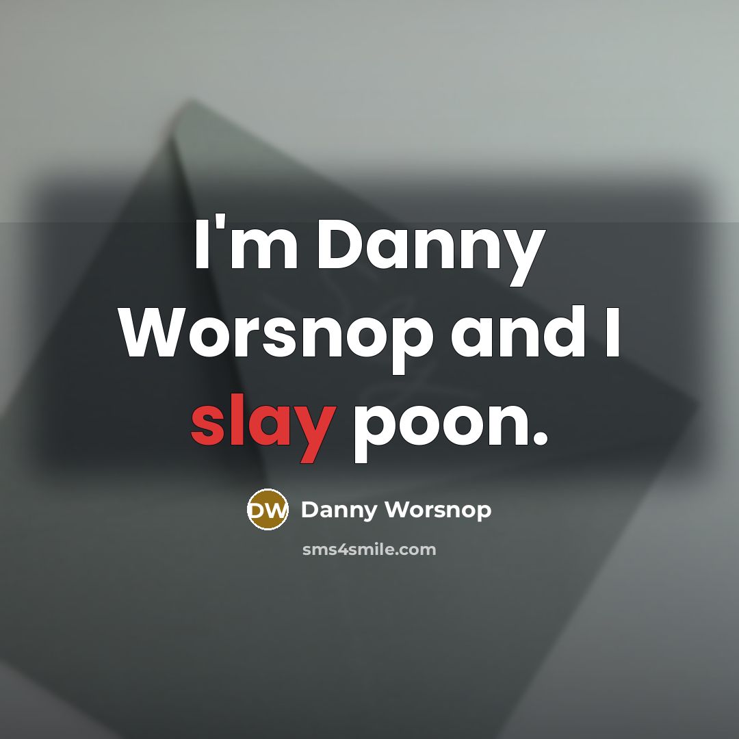 “I'm Danny Worsnop and I slay poon.…” quote by Danny Worsnop