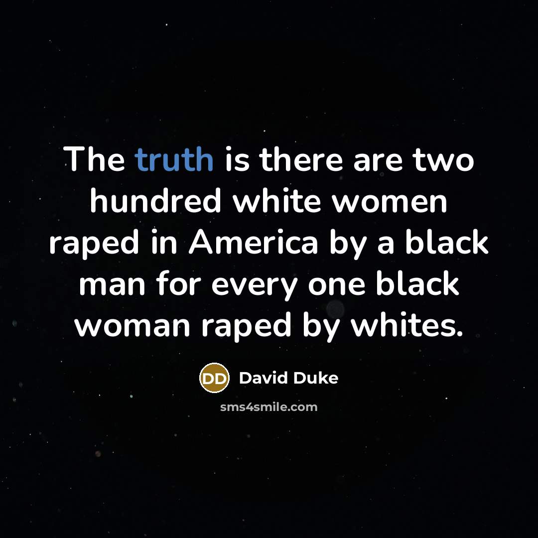 “The truth is there are two hundred white women raped…” quote by David Duke