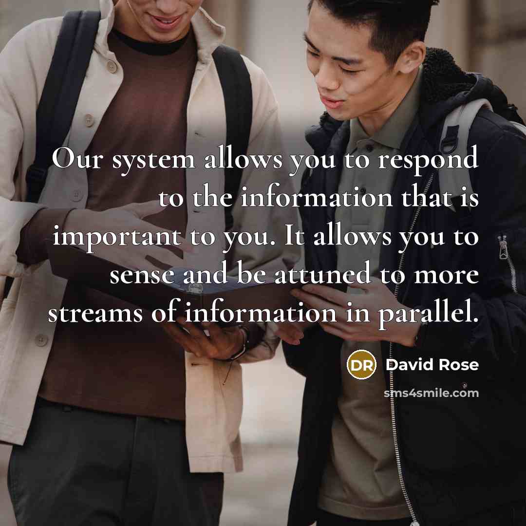 “Our system allows you to respond to the information that…” quote by David Rose