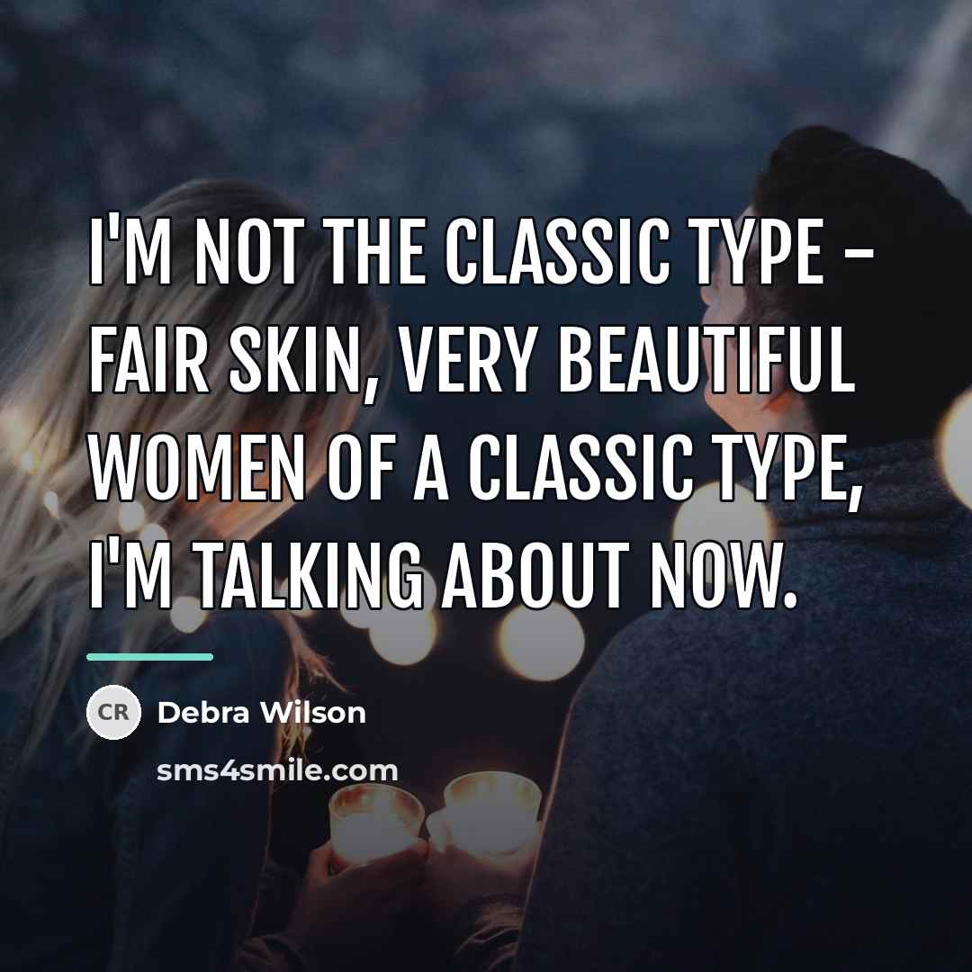 “I'm not the classic type - fair skin, very beautiful…” quote by Debra Wilson