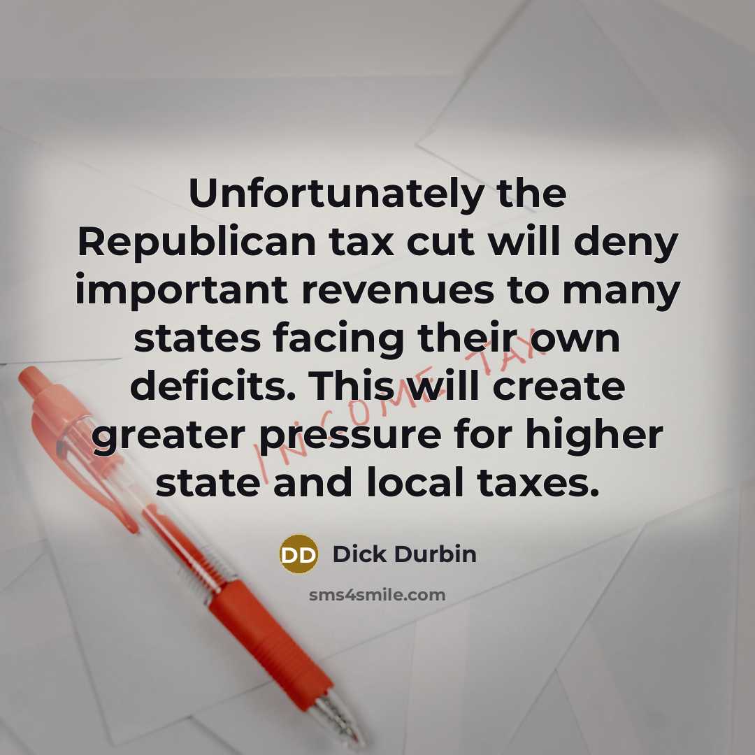 “Unfortunately the Republican tax cut will deny important revenues to…” quote by Dick Durbin