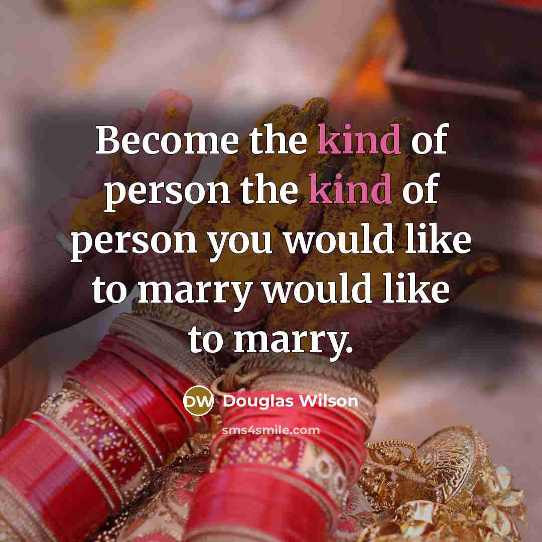“Become the kind of person the kind of person you…” quote by Douglas Wilson