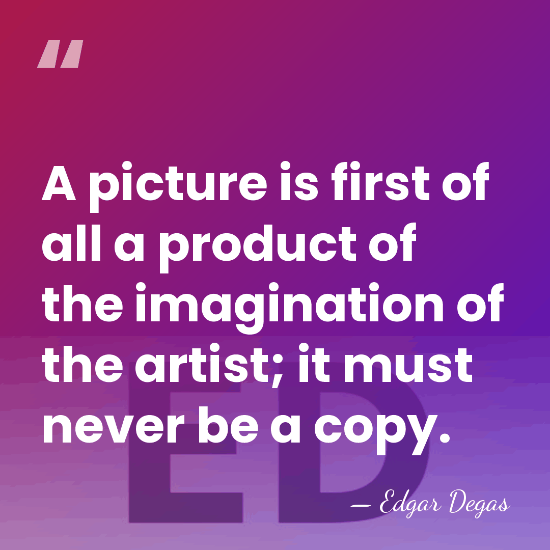 A picture is first of all a product of the imagination of&hellip; - Edgar Degas