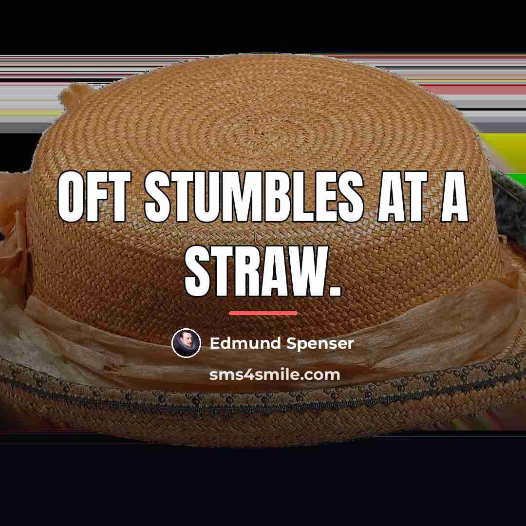 “Oft stumbles at a straw.…” quote by Edmund Spenser