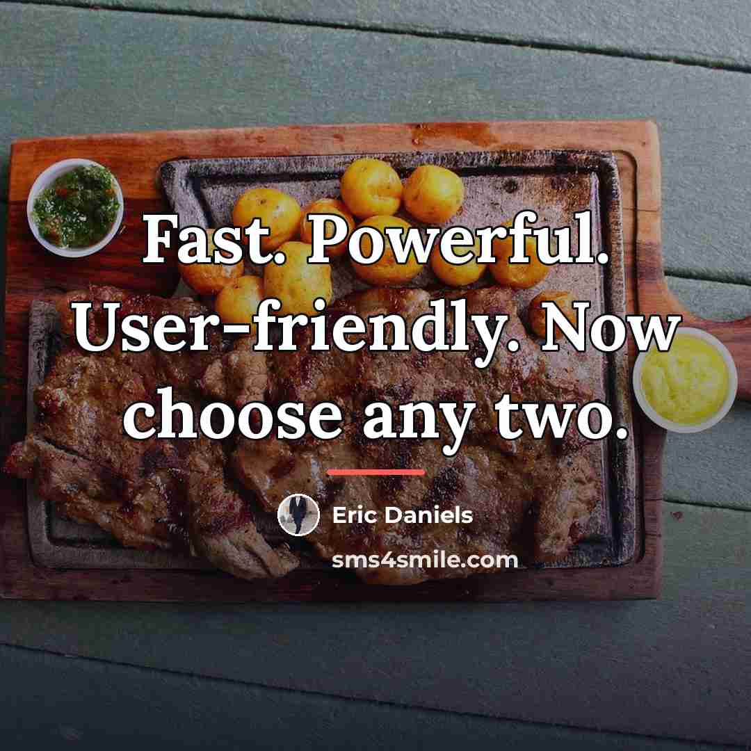 “Fast. Powerful. User-friendly. Now choose any two.…” quote by Eric Daniels