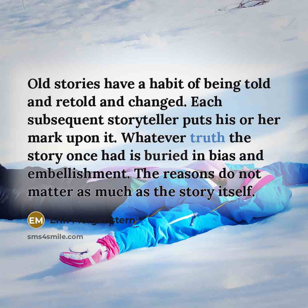 “Old stories have a habit of being told and retold…” quote by Erin Morgenstern