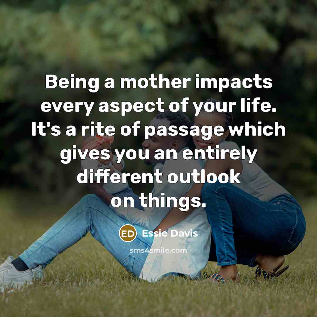 “Being a mother impacts every aspect of your life. It's…” quote by Essie Davis