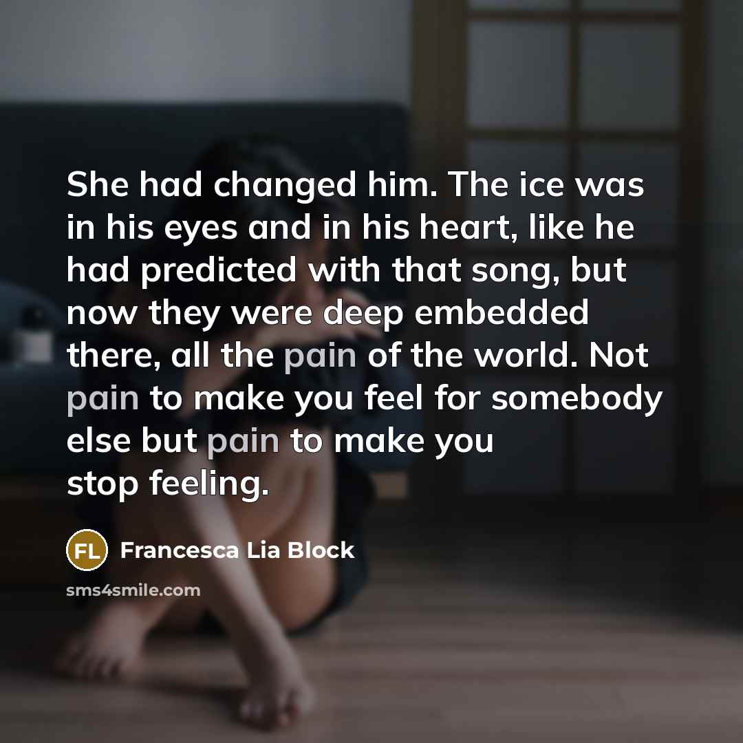 “She had changed him. The ice was in his eyes…” quote by Francesca Lia Block