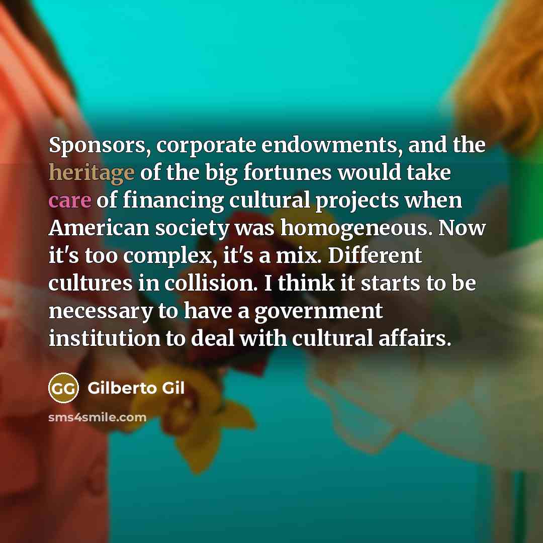 “Sponsors, corporate endowments, and the heritage of the big fortunes…” quote by Gilberto Gil
