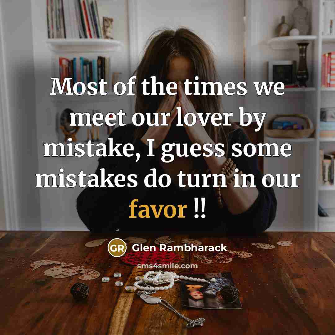 “Most of the times we meet our lover by mistake,…” quote by Glen Rambharack