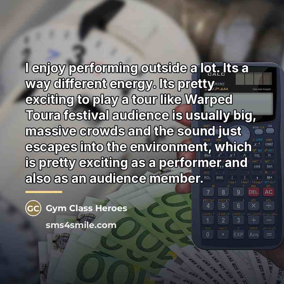“I enjoy performing outside a lot. Its a way different…” quote by Gym Class Heroes