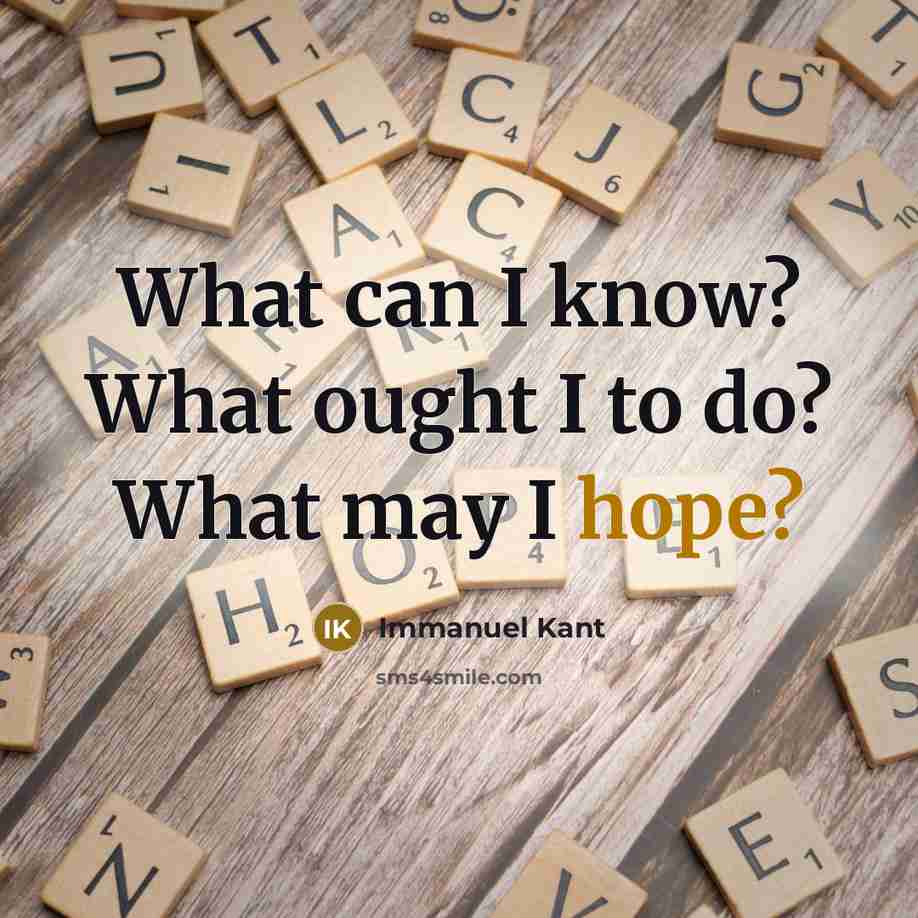 “What can I know? What ought I to do? What…” quote by Immanuel Kant