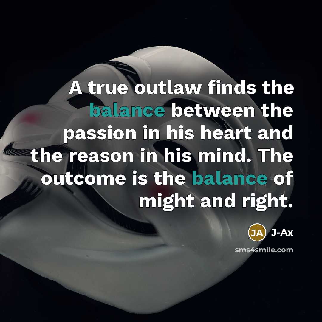 “A true outlaw finds the balance between the passion in…” quote by J-Ax