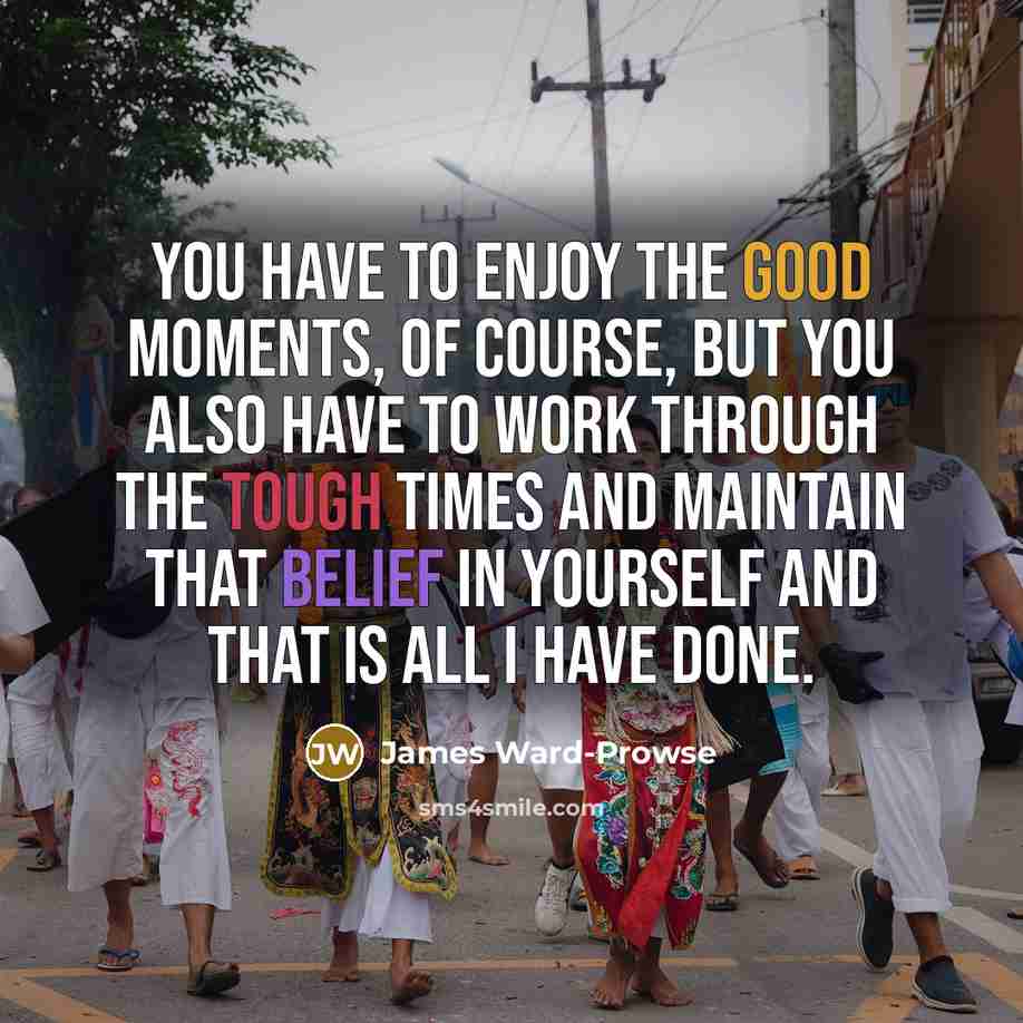 “You have to enjoy the good moments, of course, but…” quote by James Ward-Prowse