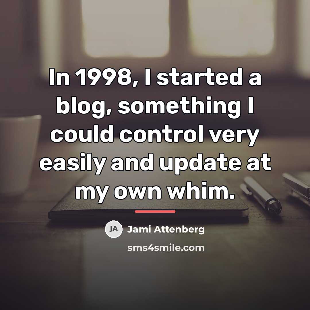 “In 1998, I started a blog, something I could control…” quote by Jami Attenberg