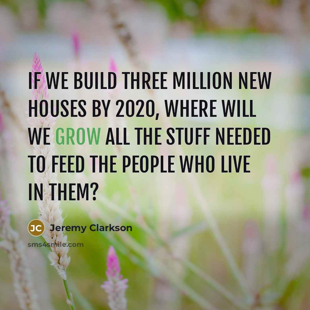 “If we build three million new houses by 2020, where…” quote by Jeremy Clarkson