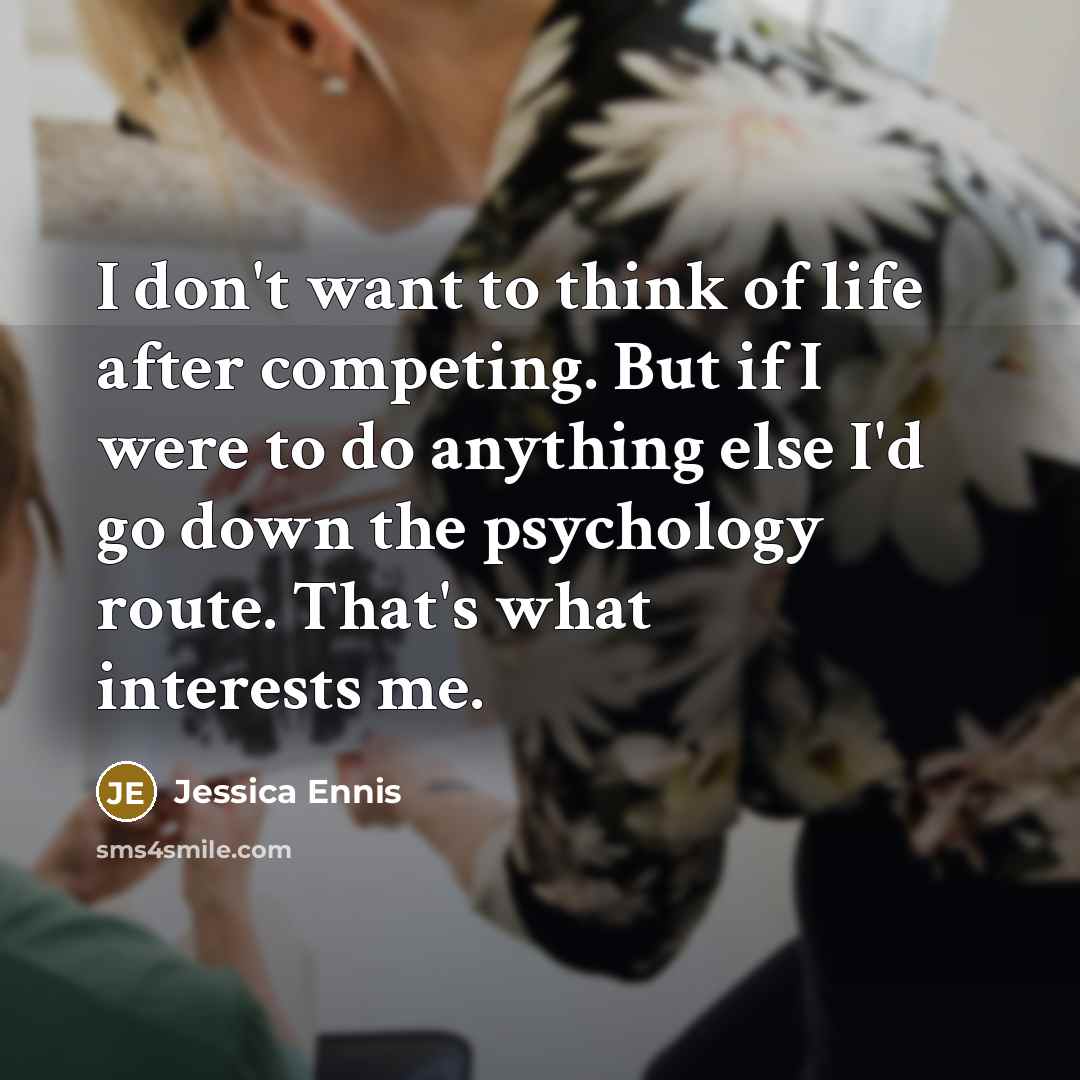 “I don't want to think of life after competing. But…” quote by Jessica Ennis