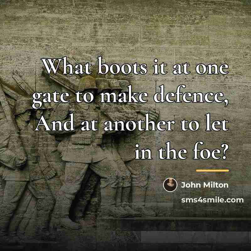 “What boots it at one gate to make defence, And…” quote by John Milton