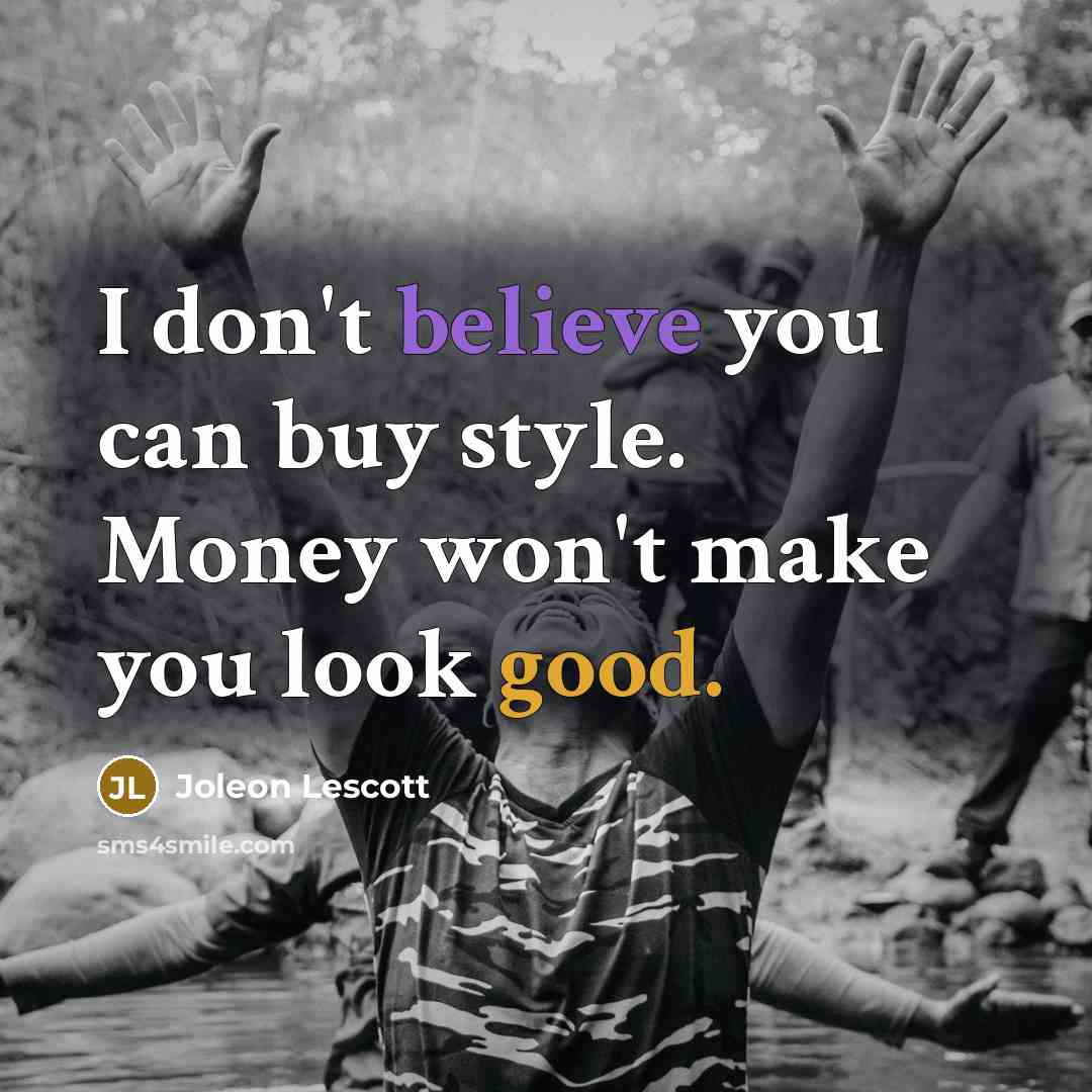 “I don't believe you can buy style. Money won't make…” quote by Joleon Lescott
