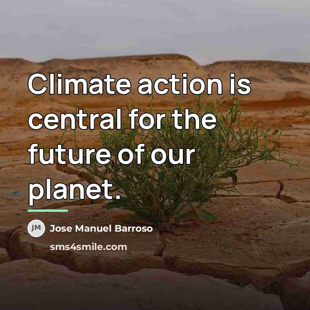“Climate action is central for the future of our planet.…” quote by Jose Manuel Barroso