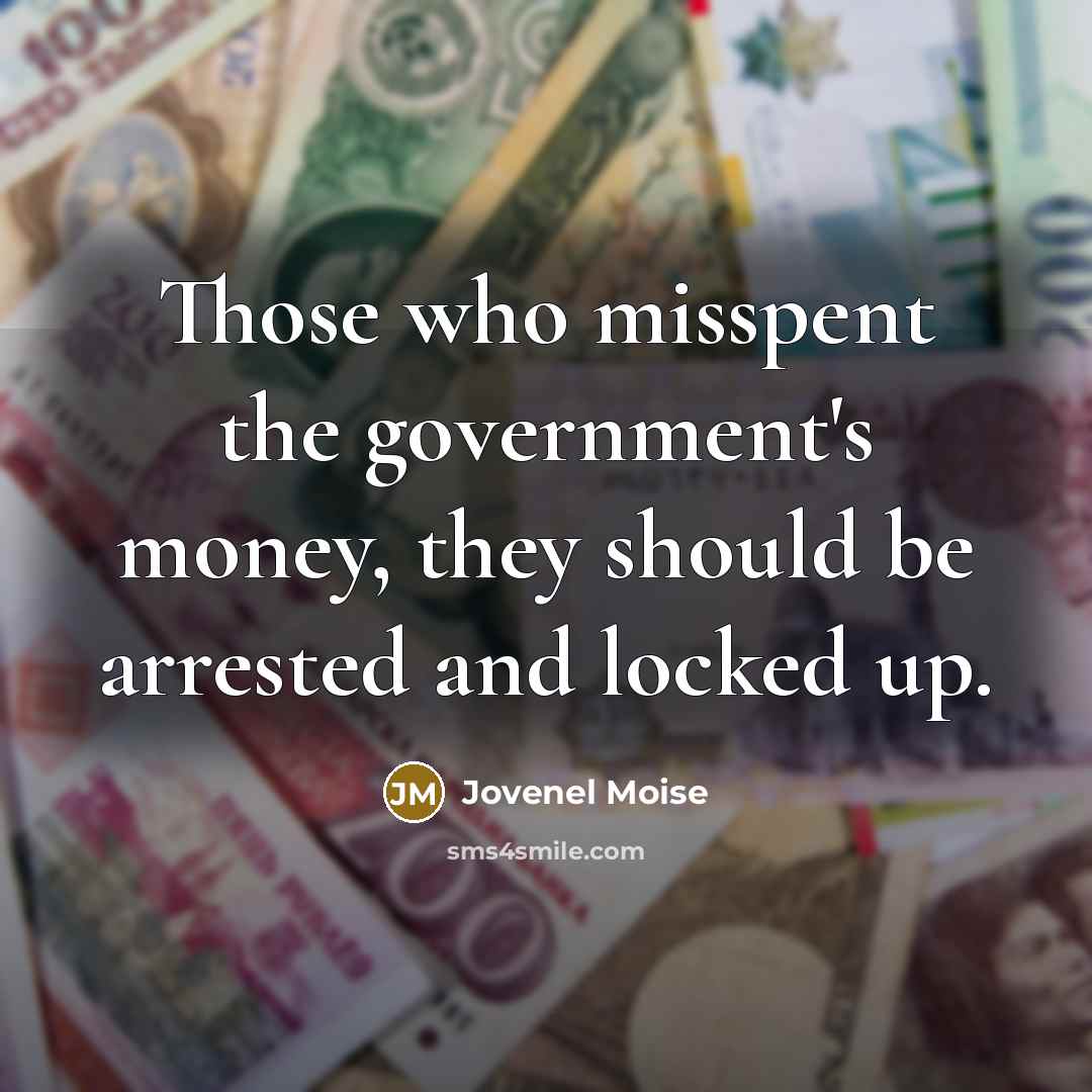 “Those who misspent the government's money, they should be arrested…” quote by Jovenel Moise