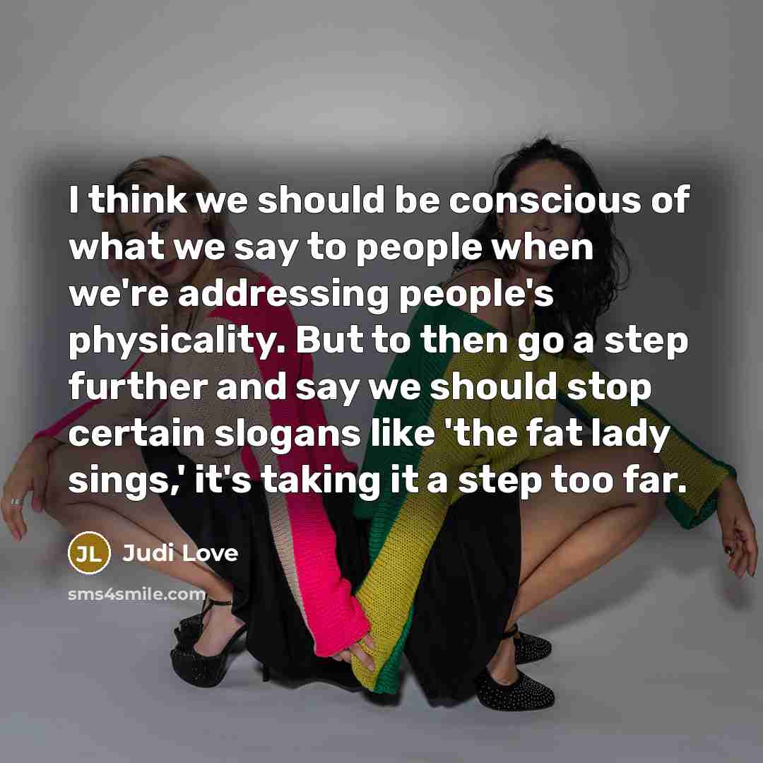 “I think we should be conscious of what we say…” quote by Judi Love