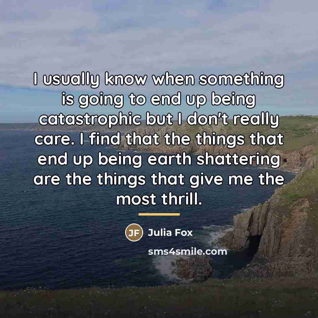 “I usually know when something is going to end up…” quote by Julia Fox
