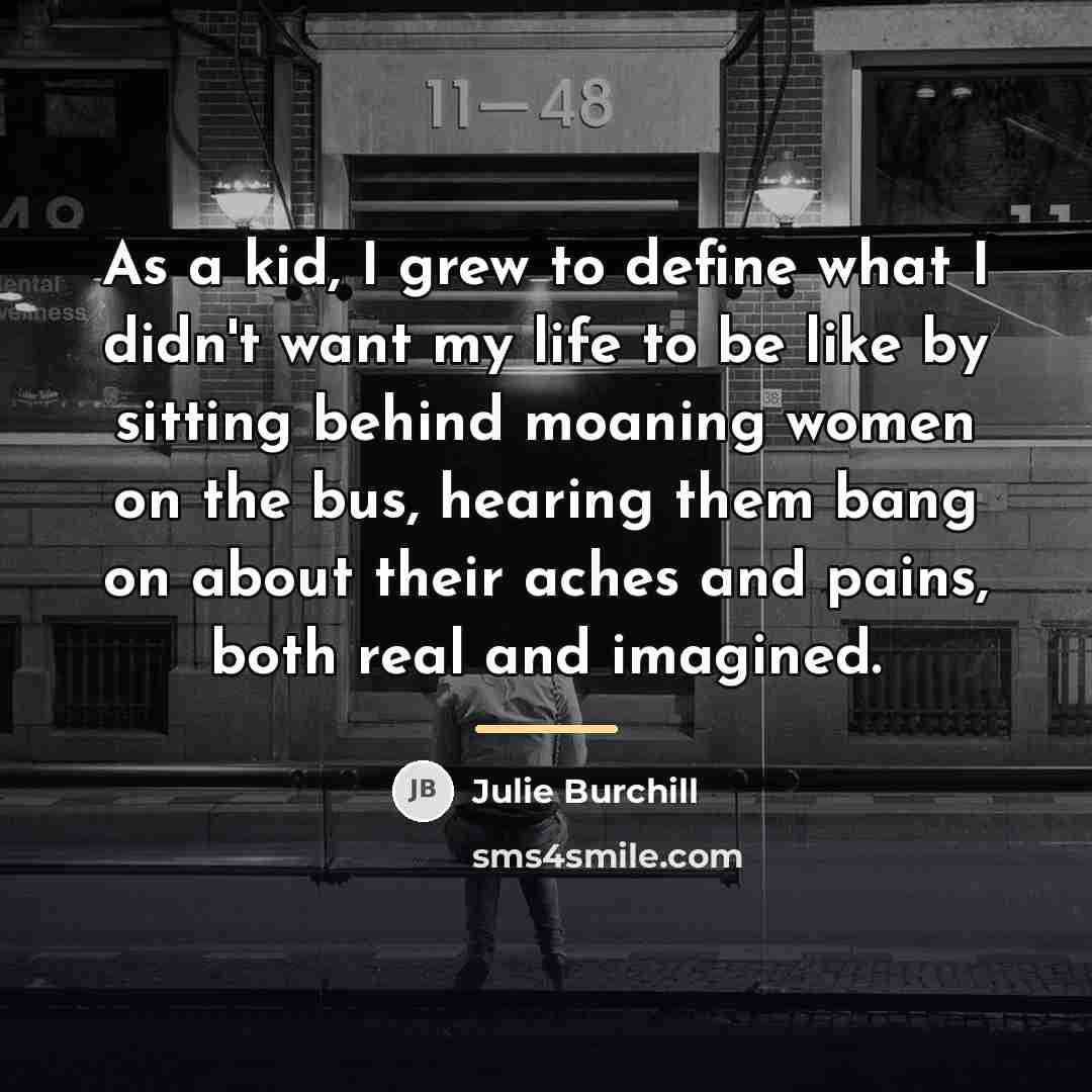 “As a kid, I grew to define what I didn't…” quote by Julie Burchill