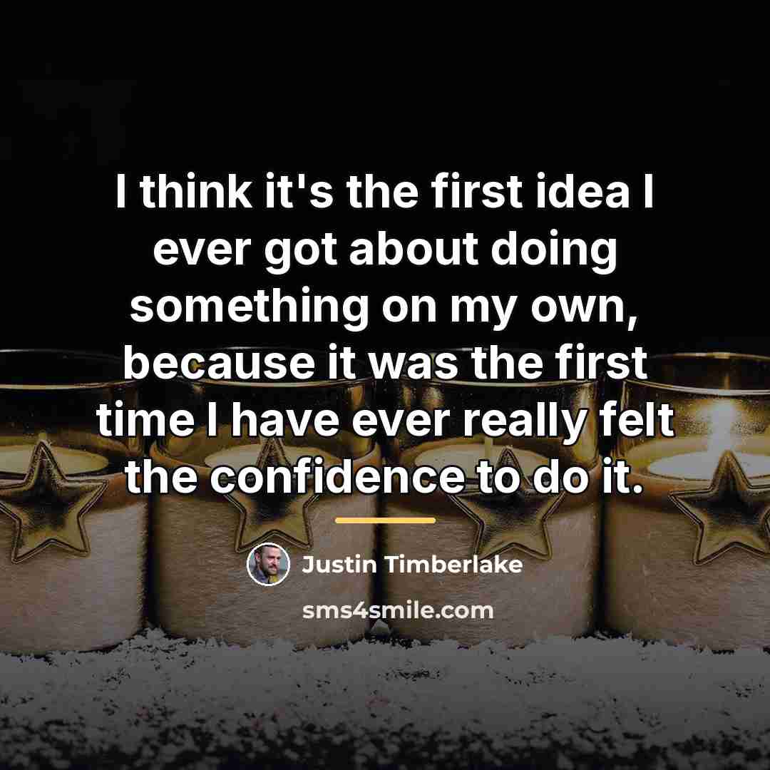 “I think it's the first idea I ever got about…” quote by Justin Timberlake