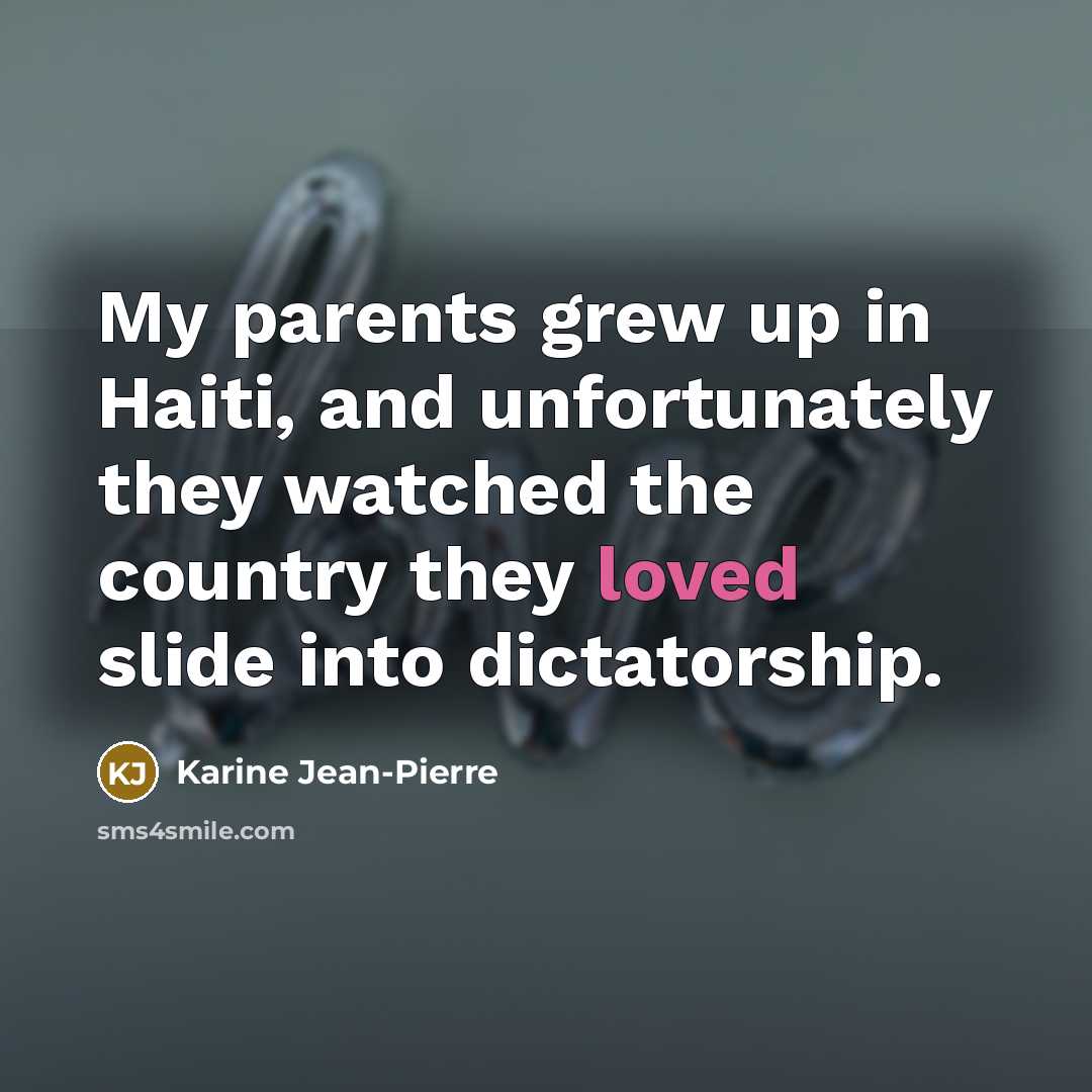 “My parents grew up in Haiti, and unfortunately they watched…” quote by Karine Jean-Pierre