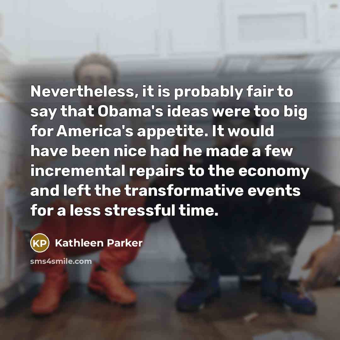 “Nevertheless, it is probably fair to say that Obama's ideas…” quote by Kathleen Parker