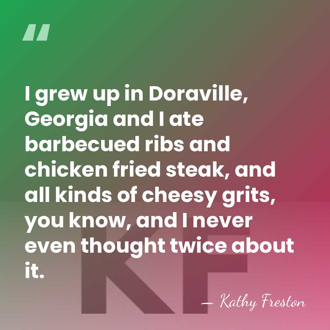 I grew up in Doraville, Georgia and I ate barbecued ribs and&hellip; - Kathy Freston
