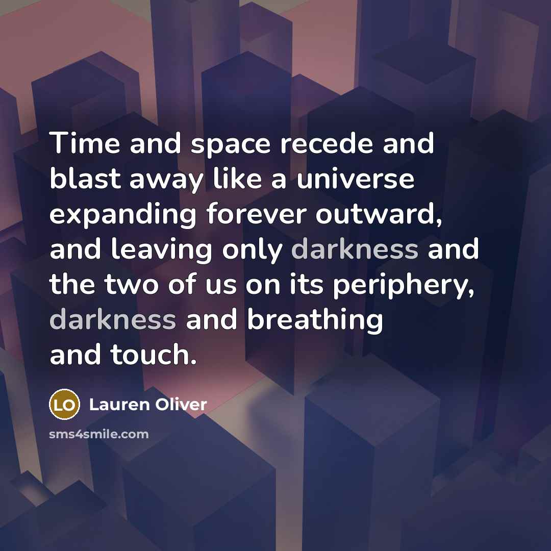 “Time and space recede and blast away like a universe…” quote by Lauren Oliver